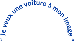 Je veux une voiture à mon image