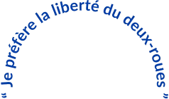 Je préfère la liberté du deux-roues